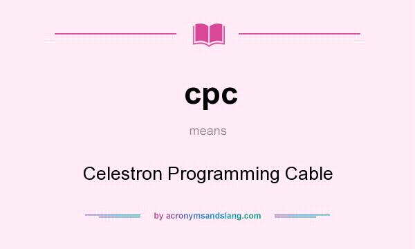 What does cpc mean? It stands for Celestron Programming Cable