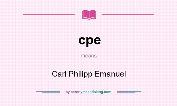 What does cpe mean? It stands for Carl Philipp Emanuel