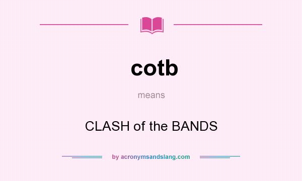 What does cotb mean? It stands for CLASH of the BANDS