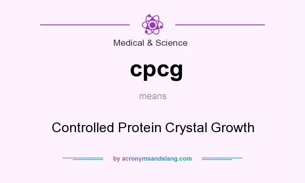 What does cpcg mean? It stands for Controlled Protein Crystal Growth