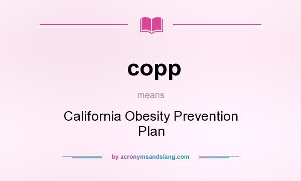 What does copp mean? It stands for California Obesity Prevention Plan