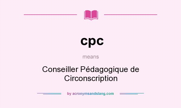 What does cpc mean? It stands for Conseiller Pédagogique de Circonscription