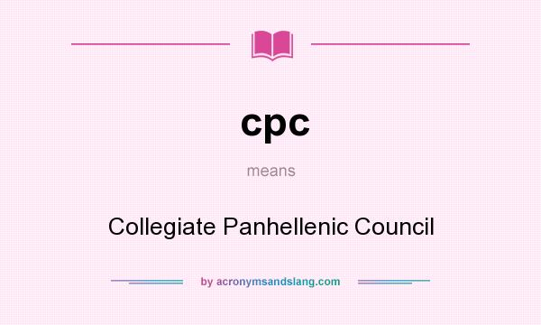 What does cpc mean? It stands for Collegiate Panhellenic Council