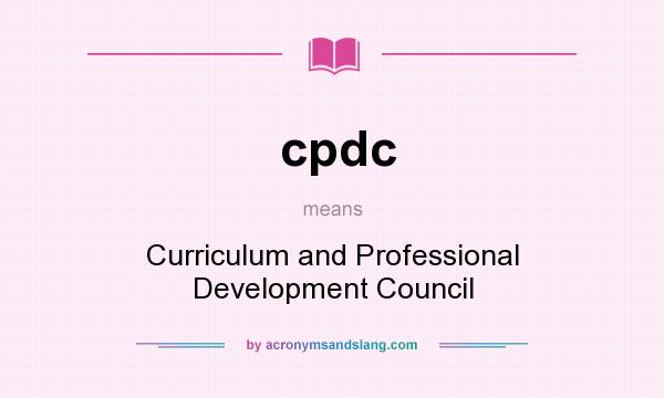 What does cpdc mean? It stands for Curriculum and Professional Development Council