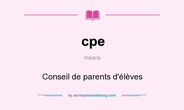 What does cpe mean? It stands for Conseil de parents d`élèves