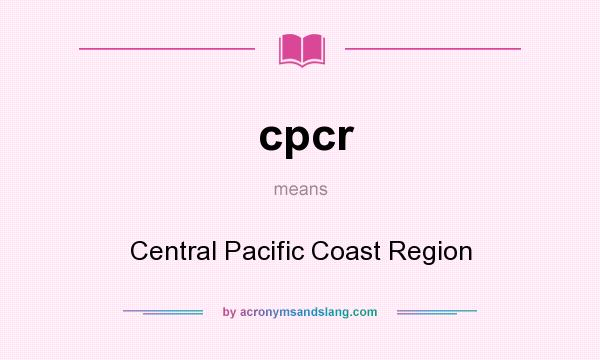 What does cpcr mean? It stands for Central Pacific Coast Region