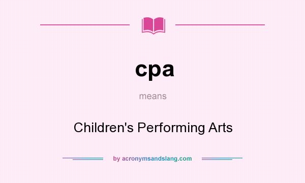 What does cpa mean? It stands for Children`s Performing Arts