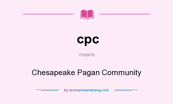 What does cpc mean? It stands for Chesapeake Pagan Community