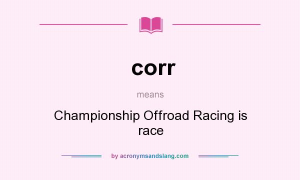 What does corr mean? It stands for Championship Offroad Racing is race