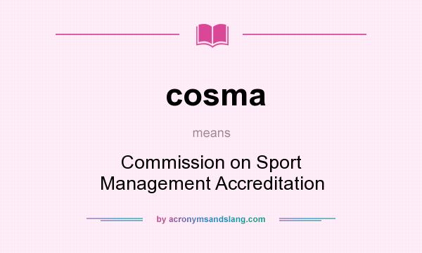 What does cosma mean? It stands for Commission on Sport Management Accreditation