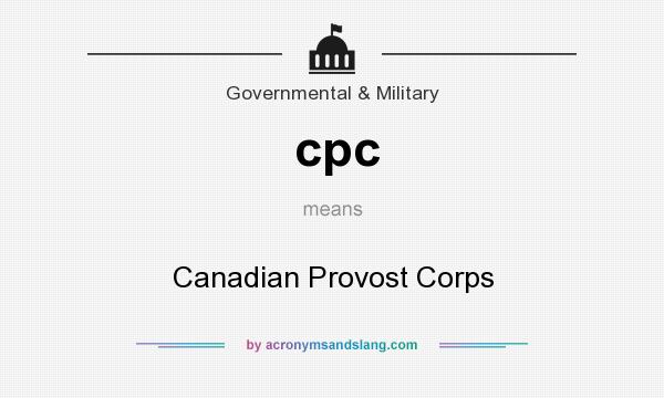 What does cpc mean? It stands for Canadian Provost Corps