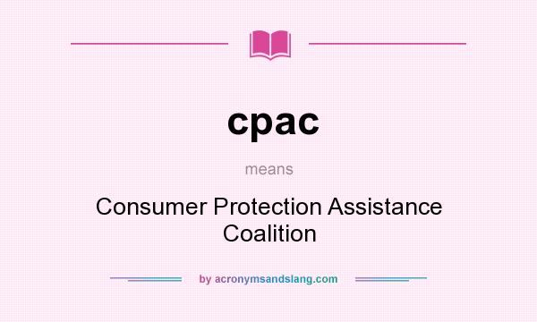 What does cpac mean? It stands for Consumer Protection Assistance Coalition