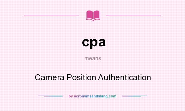 What does cpa mean? It stands for Camera Position Authentication