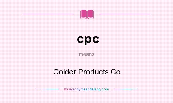 What does cpc mean? It stands for Colder Products Co