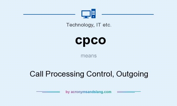 What does cpco mean? It stands for Call Processing Control, Outgoing