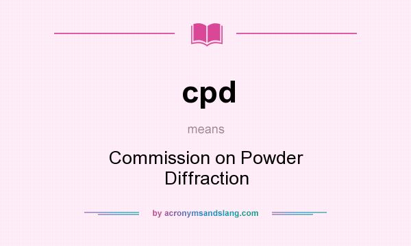 What does cpd mean? It stands for Commission on Powder Diffraction