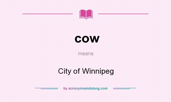 What does cow mean? It stands for City of Winnipeg