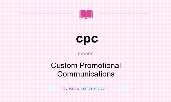 What does cpc mean? It stands for Custom Promotional Communications