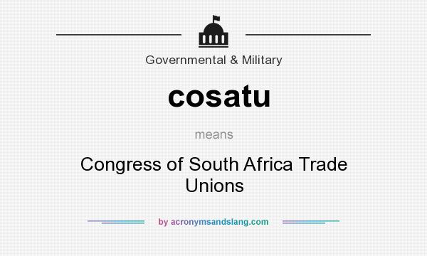 What does cosatu mean? It stands for Congress of South Africa Trade Unions