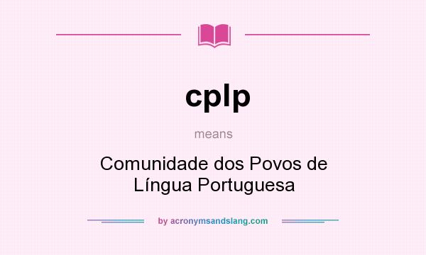 What does cplp mean? It stands for Comunidade dos Povos de Língua Portuguesa