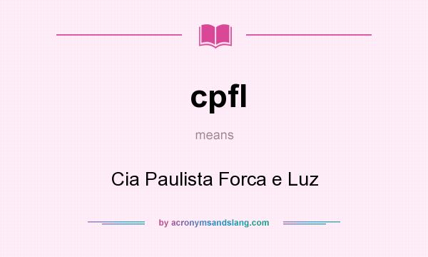 What does cpfl mean? It stands for Cia Paulista Forca e Luz