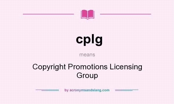 What does cplg mean? It stands for Copyright Promotions Licensing Group