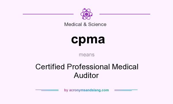 What does cpma mean? It stands for Certified Professional Medical Auditor