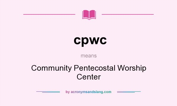 What does cpwc mean? It stands for Community Pentecostal Worship Center