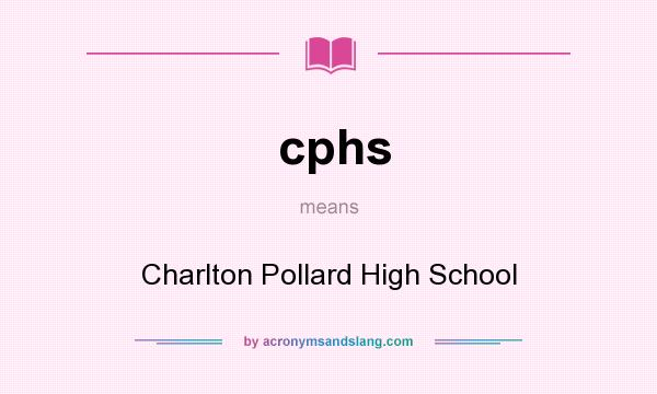 What does cphs mean? It stands for Charlton Pollard High School