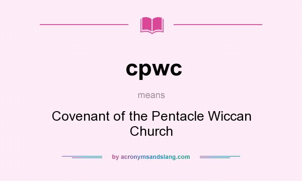 What does cpwc mean? It stands for Covenant of the Pentacle Wiccan Church