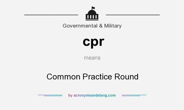 What does cpr mean? It stands for Common Practice Round