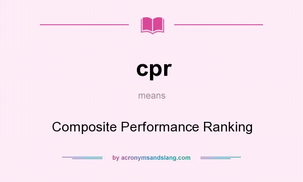 What does cpr mean? It stands for Composite Performance Ranking