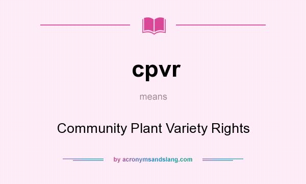 What does cpvr mean? It stands for Community Plant Variety Rights