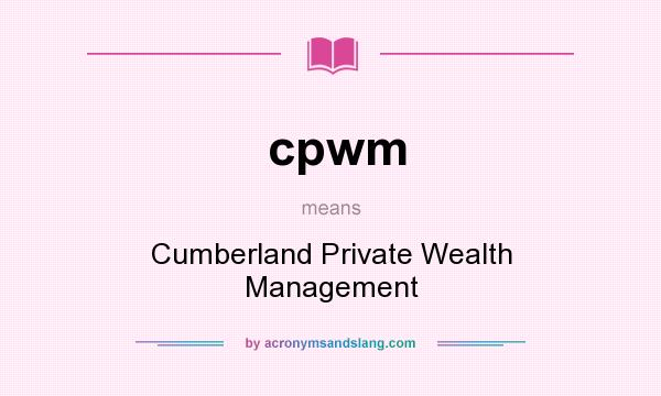 What does cpwm mean? It stands for Cumberland Private Wealth Management