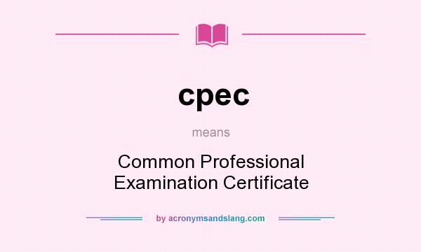 What does cpec mean? It stands for Common Professional Examination Certificate