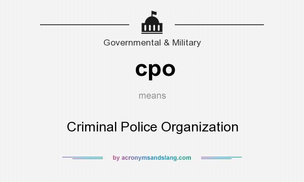 What does cpo mean? It stands for Criminal Police Organization