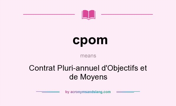 What does cpom mean? It stands for Contrat Pluri-annuel d`Objectifs et de Moyens