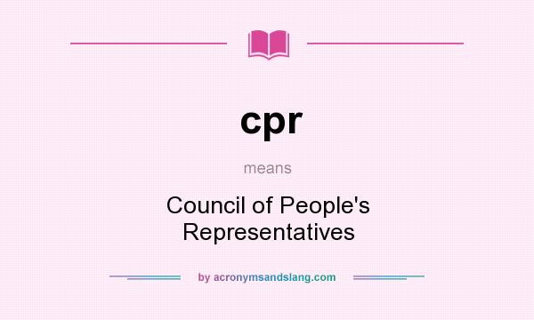 What does cpr mean? It stands for Council of People`s Representatives
