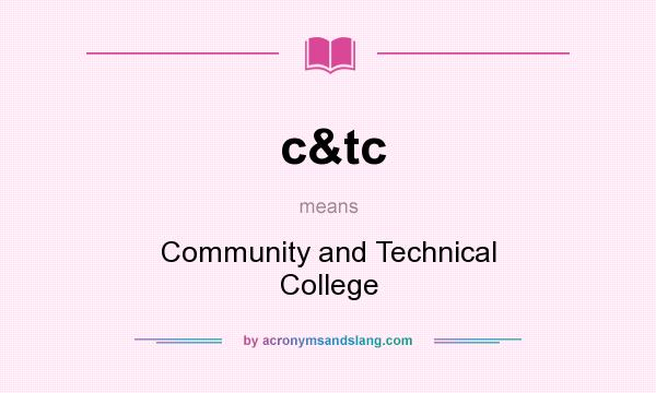 What does c&tc mean? It stands for Community and Technical College