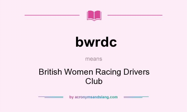 What does bwrdc mean? It stands for British Women Racing Drivers Club