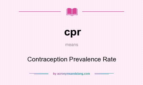 What does cpr mean? It stands for Contraception Prevalence Rate