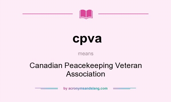 What does cpva mean? It stands for Canadian Peacekeeping Veteran Association