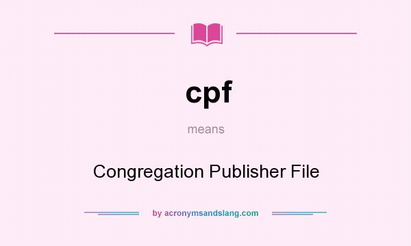 What does cpf mean? It stands for Congregation Publisher File