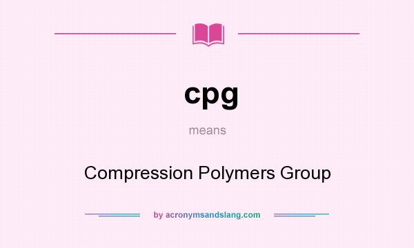 What does cpg mean? It stands for Compression Polymers Group