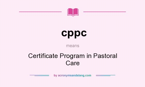 What does cppc mean? It stands for Certificate Program in Pastoral Care