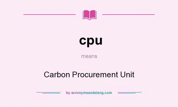 What does cpu mean? It stands for Carbon Procurement Unit