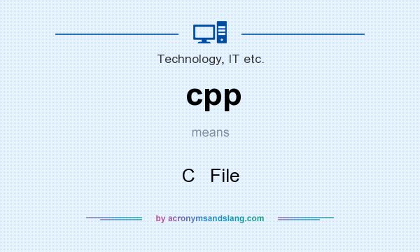 What does cpp mean? It stands for C   File