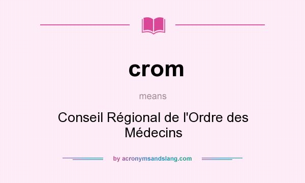 What does crom mean? It stands for Conseil Régional de l`Ordre des Médecins
