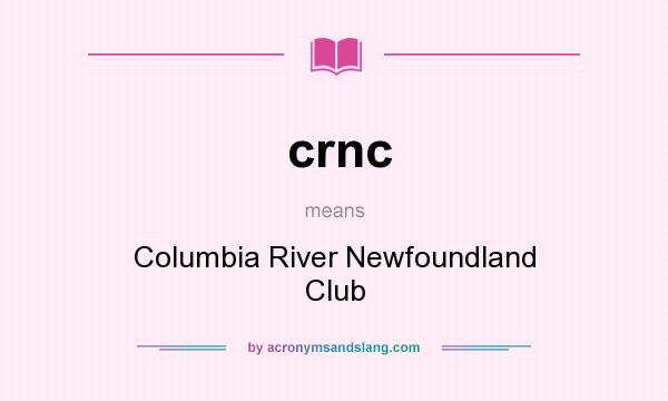 What does crnc mean? It stands for Columbia River Newfoundland Club