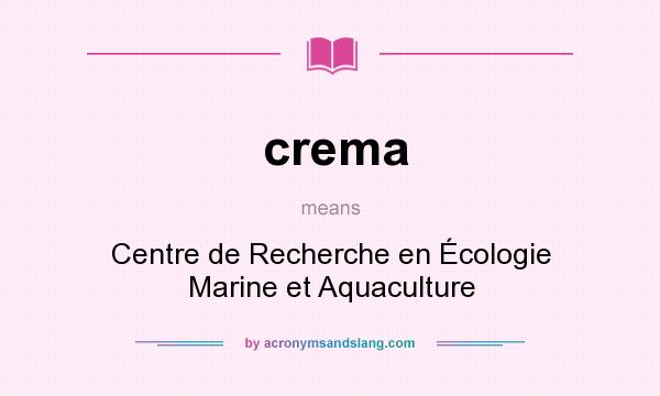 What does crema mean? It stands for Centre de Recherche en Écologie Marine et Aquaculture